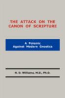 The Attack on the Canon of Scripture 0980168929 Book Cover