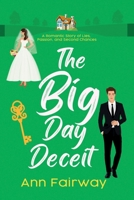 The Big Day Deceit: A Romantic Story of Lies, Passion, and Second Chances 191778600X Book Cover