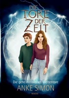 Die Tore der Zeit: Die geheimnisvollen Weltentore 3756844250 Book Cover