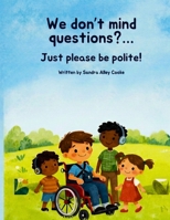 We don’t mind questions…..Just please be polite; B0H62LXJ2S Book Cover