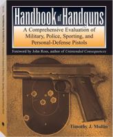 Handbook of Handguns: A Comprehensive Evaluation of Military, Police, Sporting and Personal-Defense Pistols 1581601395 Book Cover