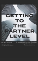 Getting to the Partner Level: A practical guide for Management Consultants B091DYR9ZL Book Cover