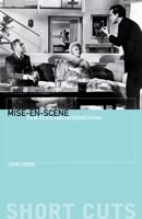 Mise-en-Scene: Film Style and Interpretation (Short Cuts) 190336406X Book Cover