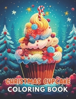 Christmas Cupcake Coloring Book: Beautiful and High-Quality Design To Relax and Enjoy B0CPWQN4W9 Book Cover