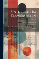 Unterricht Im Klavierspielen: Zweiter Theil, Welcher Die Grundregeln Des Generalbasses Enthält; Volume 2 1022258907 Book Cover