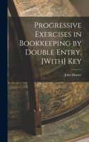 Progressive Exercises in Bookkeeping by Double Entry. [With] Key 1016800762 Book Cover