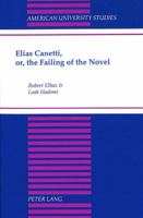 Elias Canetti, Or, the Failing of the Novel 0820427837 Book Cover