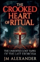 The Crooked Heart of Ritual B0FZKT47M4 Book Cover