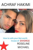 ACHRAF HAKIMI & HIBA ABOUK: How to Safe Your Networth Incase of Divorce B0C2RTBS2D Book Cover