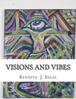 Visions and Vibes: The Art of Ken Segal 1500387002 Book Cover