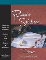 Reunion Solutions Planner: Organize and Manage Your Reunion With Checklists, Ideas, Budget and Worksheets 0972497587 Book Cover