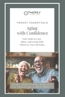 TheKey Essentials: Aging with Confidence: Your Guide to Care, Safety, and Living Fully Wherever You Call Home B0G2GLVCYS Book Cover