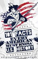 101 Facts Every American Must Know: U.S. History 0986058424 Book Cover
