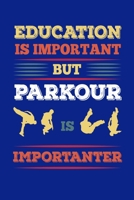 Education Is Important But Parkour Is Importanter: Reading Notebook Journal For Parkour Freestyle City Runner Fans And Extreme Outdoor Urban Sport Lovers 1670957306 Book Cover