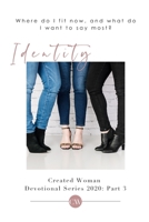 Identity: Created Woman Devotional Series 2020: Part 3 B08FXNQ8YJ Book Cover