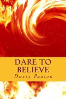 Dare To Believe 1511706317 Book Cover