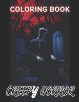 Creepy Horror Coloring Book for Adults: 100+ High-Quality and Unique Coloring Pages For All Fans B0CNQMXHH9 Book Cover