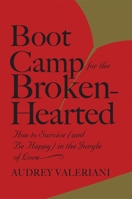 Boot Camp for the Broken-Hearted: How to Survive (and Be Happy) in the Jungle of Love 0882822926 Book Cover