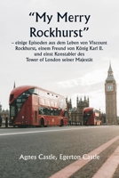 "My Merry Rockhurst" - einige Episoden aus dem Leben von Viscount Rockhurst, einem Freund von König Karl II. und einst Konstabler des Tower of London seiner Majestät (German Edition) 9359941719 Book Cover