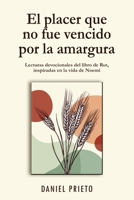 Placer Que No Fue Vencido Por la Amargura : Lecturas Devocionales Del Libro de Rut, Inspiradas en la Vida de Noemi 173428479X Book Cover
