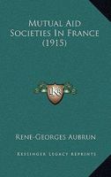 Mutual Aid Societies In France 0548835942 Book Cover