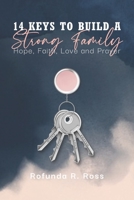 14 Keys to Build a Strong Family: Hope, Faith, Love and Prayer B092CG3L6F Book Cover