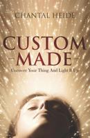Custom Made: Find Your Purpose, Light That Shit Up 099498085X Book Cover