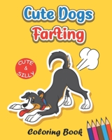 Cute Dogs Farting Coloring Book: Super Cute Kawaii Coloring Book for Those Who Can’t Resist the Humor in a Good Fart B093RFMT87 Book Cover