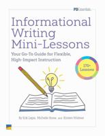 Informational Writing Mini Lessons: Your Go-To Guide for Flexible, High-Impact Instruction 1078698031 Book Cover