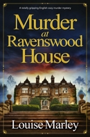 Murder at Ravenswood House: A totally gripping English cozy murder mystery 180508383X Book Cover