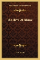 The Slave of Silence 1517061016 Book Cover