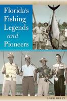 Florida's Fishing Legends and Pioneers 0813035767 Book Cover