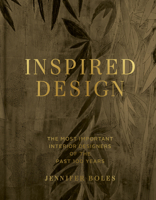 Inspired Design: The Most Important Designers of the Past 100 Years, Expanded Edition 0865654921 Book Cover