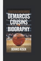 DEMARCUS COUSINS BIOGRAPHY: A JOURNEY OF RESILIENCE AND REDEMPTION B0DPDH53JP Book Cover