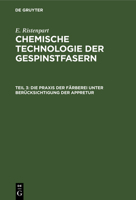 Die Praxis Der Färberei Unter Berücksichtigung Der Appretur 3112355954 Book Cover