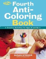The Fourth Anti-Coloring Book: Creative Activities for Ages 6 and Up (Anti-Coloring Book) 0030578728 Book Cover