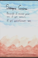 Siempre Camina: Siempre camina, llevando el mismo paso con el que somos, el que quisiéramos ser. (Spanish Edition) B0DTSX14JL Book Cover
