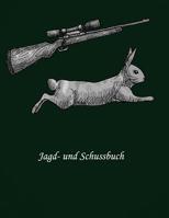 Jagd- und Schussbuch: Jagd Buch 1079686215 Book Cover