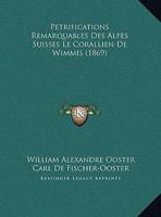 Petrifications Remarquables Des Alpes Suisses Le Corallien De Wimmis (1869) 1160152527 Book Cover