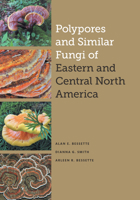 Polypores and Similar Fungi of Eastern and Central North America 1477322728 Book Cover