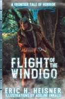 Flight of the Windigo: A Frontier Tale of Horror 1956417354 Book Cover