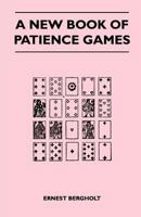 A New Book of Patience Games (Illustrated Edition) (Dodo Press) 1447412176 Book Cover