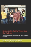 Be the Light. Be the Voice. Stop the Violence: “What the Religious Community Can Do to Stop Gang Violence" B0FL86CK4N Book Cover