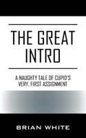 The Great Intro: A Naughty Tale of Cupid's Very, First Assignment 1977207588 Book Cover