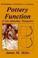 Pottery Function: A Use-Alteration Perspective (Interdisciplinary Contributions to Archaeology) 0306441594 Book Cover