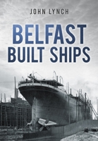 Belfast Built Ships 0752465392 Book Cover