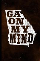 Ga On My Mind: 6" x 9" | 128 Pages: Georgia State Song/Slogan Silhouette Design on Soft Matte Cover | Notebook, Diary, Composition Book 1725643758 Book Cover