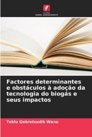 Factores determinantes e obstáculos à adoção da tecnologia do biogás e seus impactos (Portuguese Edition) 6207914252 Book Cover