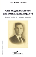 Ode au grand absent qui ne m'a jamais quitté: Récit d'un fils de résistant français (Rue Des Écoles) (French Edition) 2343086133 Book Cover