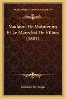 Madame de Maintenon et le maréchal de Villars: correspondance inédite 1120414334 Book Cover